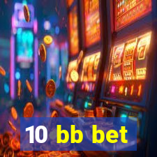 10 bb bet